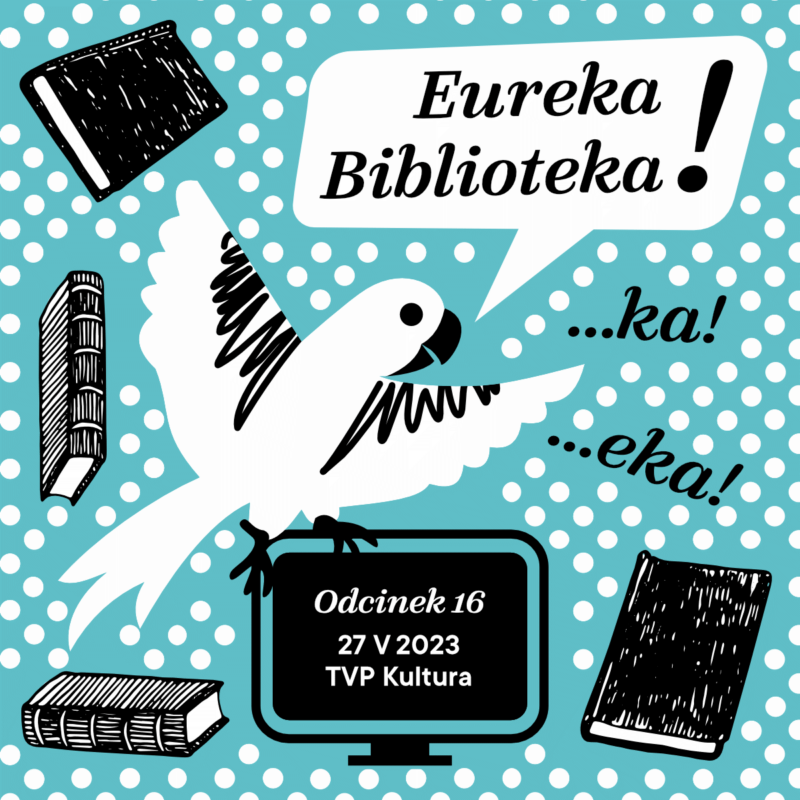 Eurek Biblioteka odcinek 16 27.05.2023 TVP Kultura