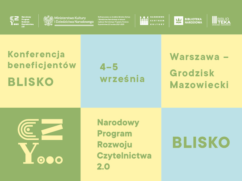 plakat konferencja beneficjentów BLISKO 4-5 września Warszawa - Grodzisk mazowiecki, Narodowy Program Rozwoju czytelnictwa 2.0